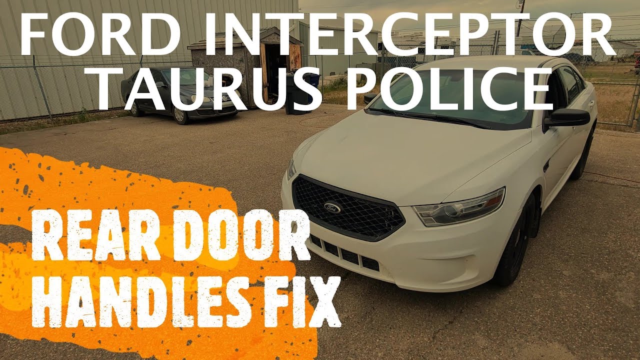 Ford Taurus Police Interceptor - REAR DOOR HANDLES / SWITCHES  FIX