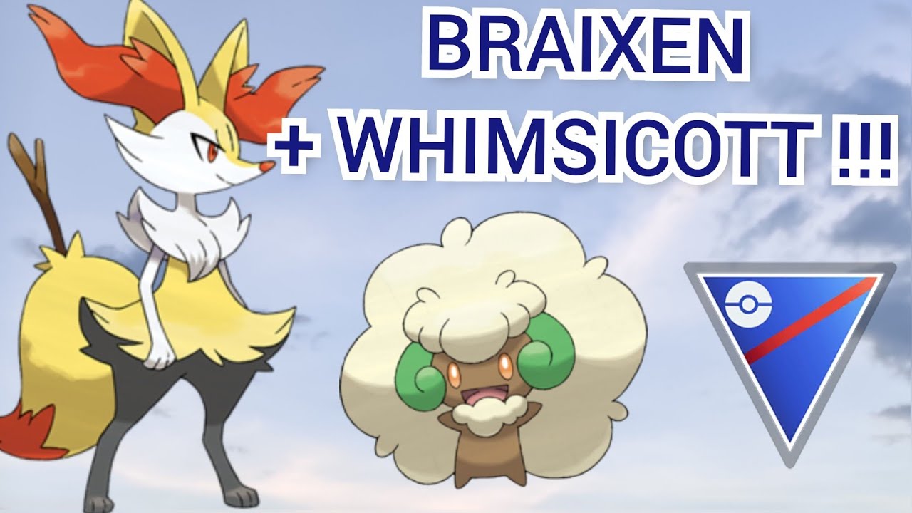 BRAIXEN & WHIMSICOTT FORM A STRONG CORE IN THE GREAT LEAGUE | POKEMON GO PVP