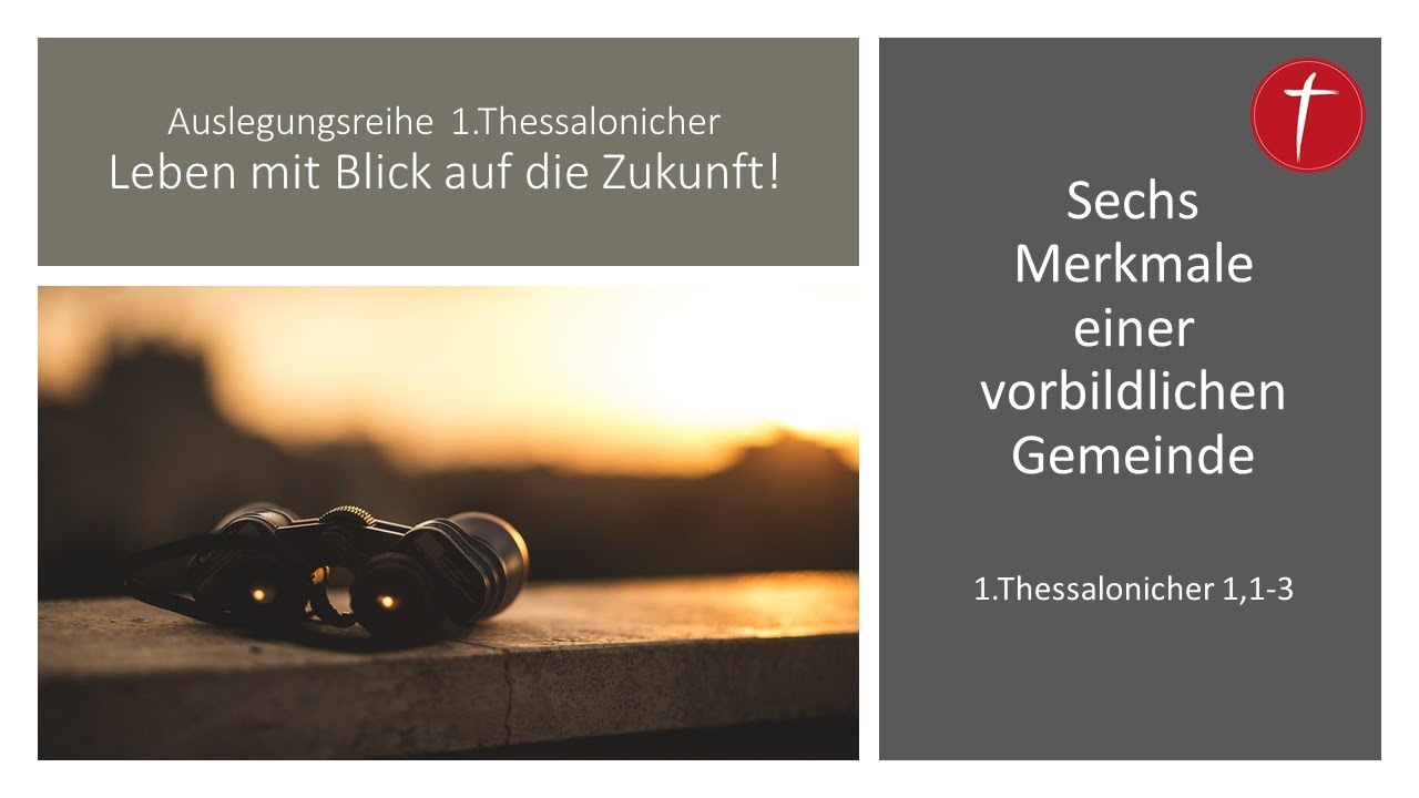 6 Merkmale einer vorbildlichen Gemeinde | 1.Thessalonicher 1,1-3