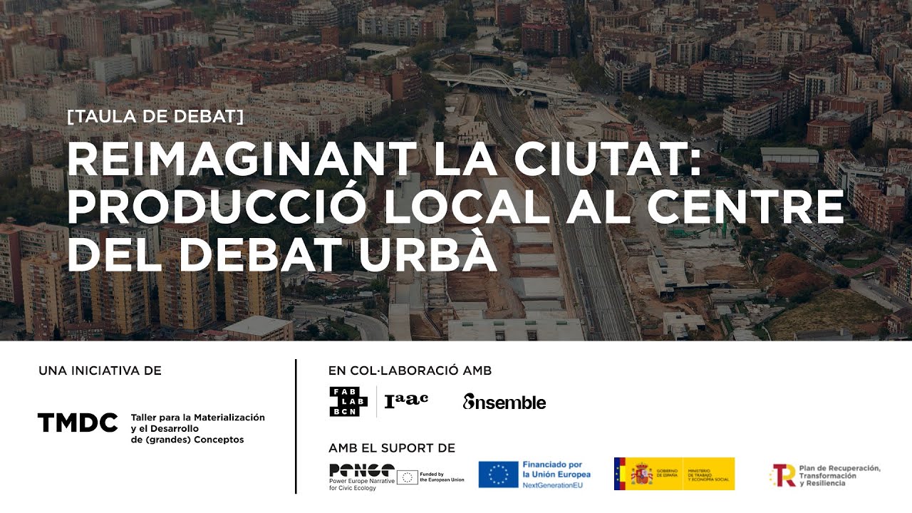 TMDC - Reimaginant la ciutat: Producció local al centre del debat urbà