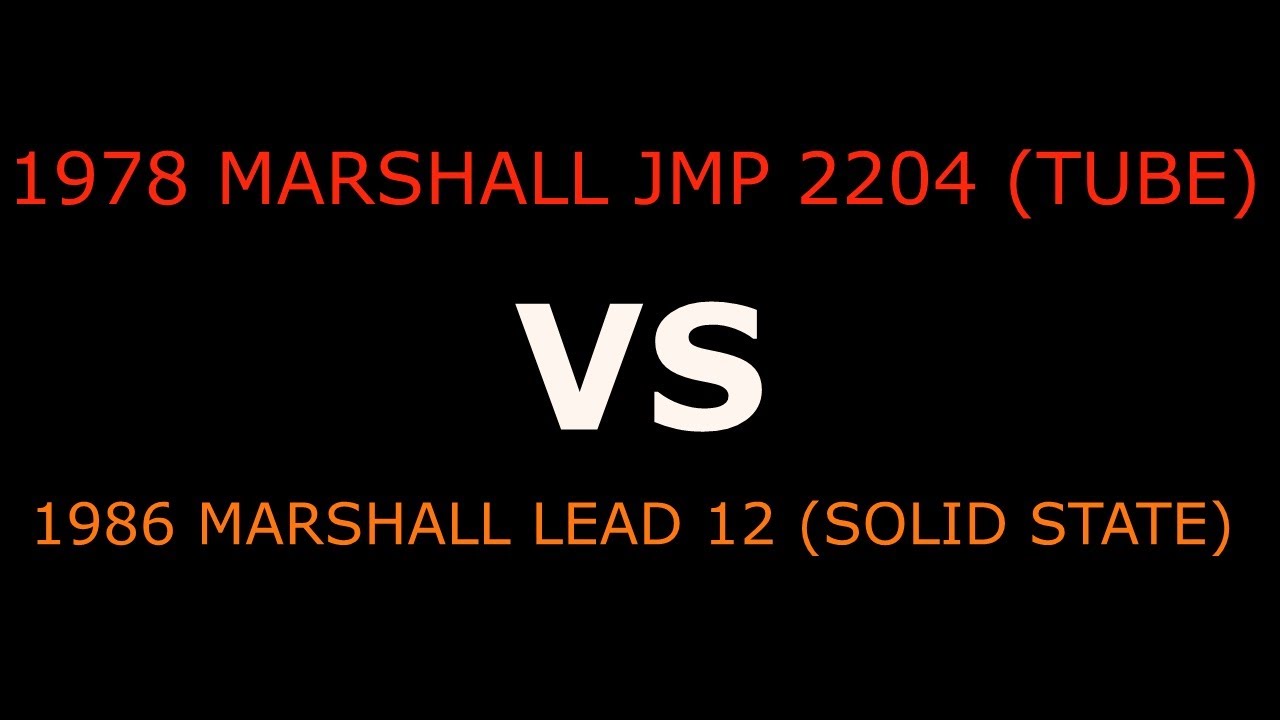 Marshall Lead 12 (SS) vs JMP 2204 (tube)