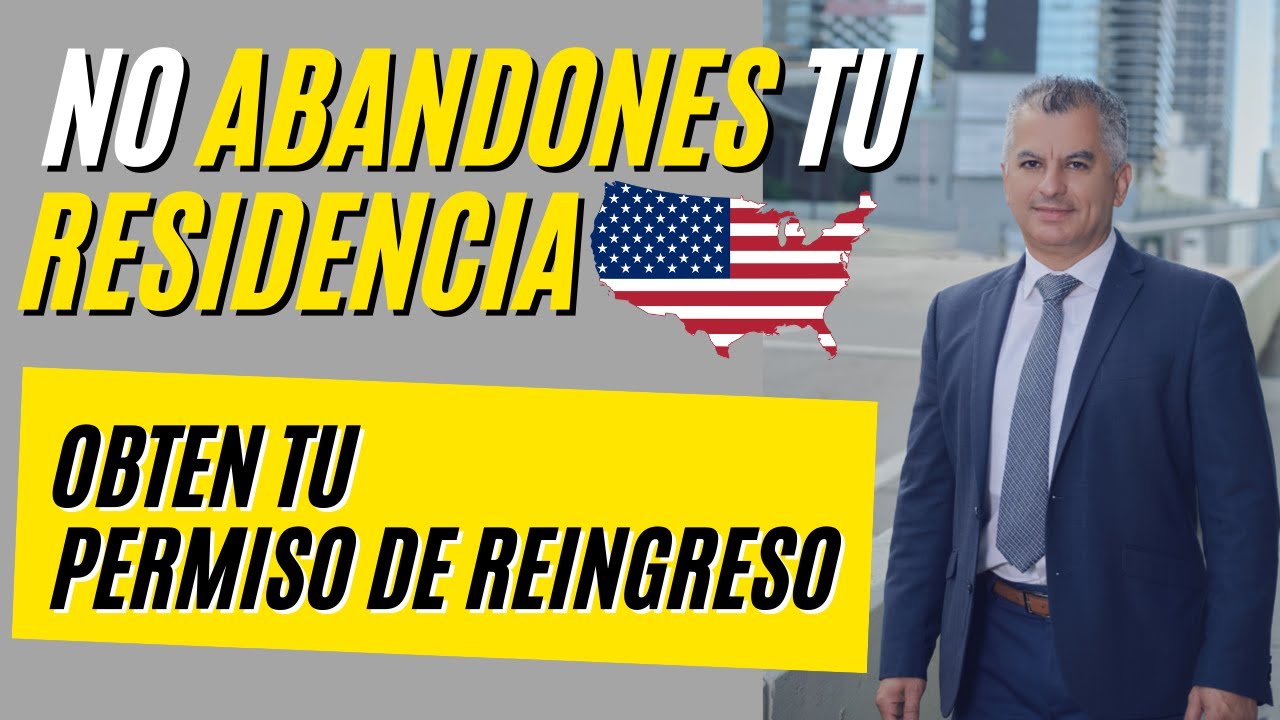 🇺🇸NO ABANDONES Tu Residencia Permanente/VIDEO: Como OBTENER tu PERMISO DE REINGRESO ANTES DE VIAJAR!