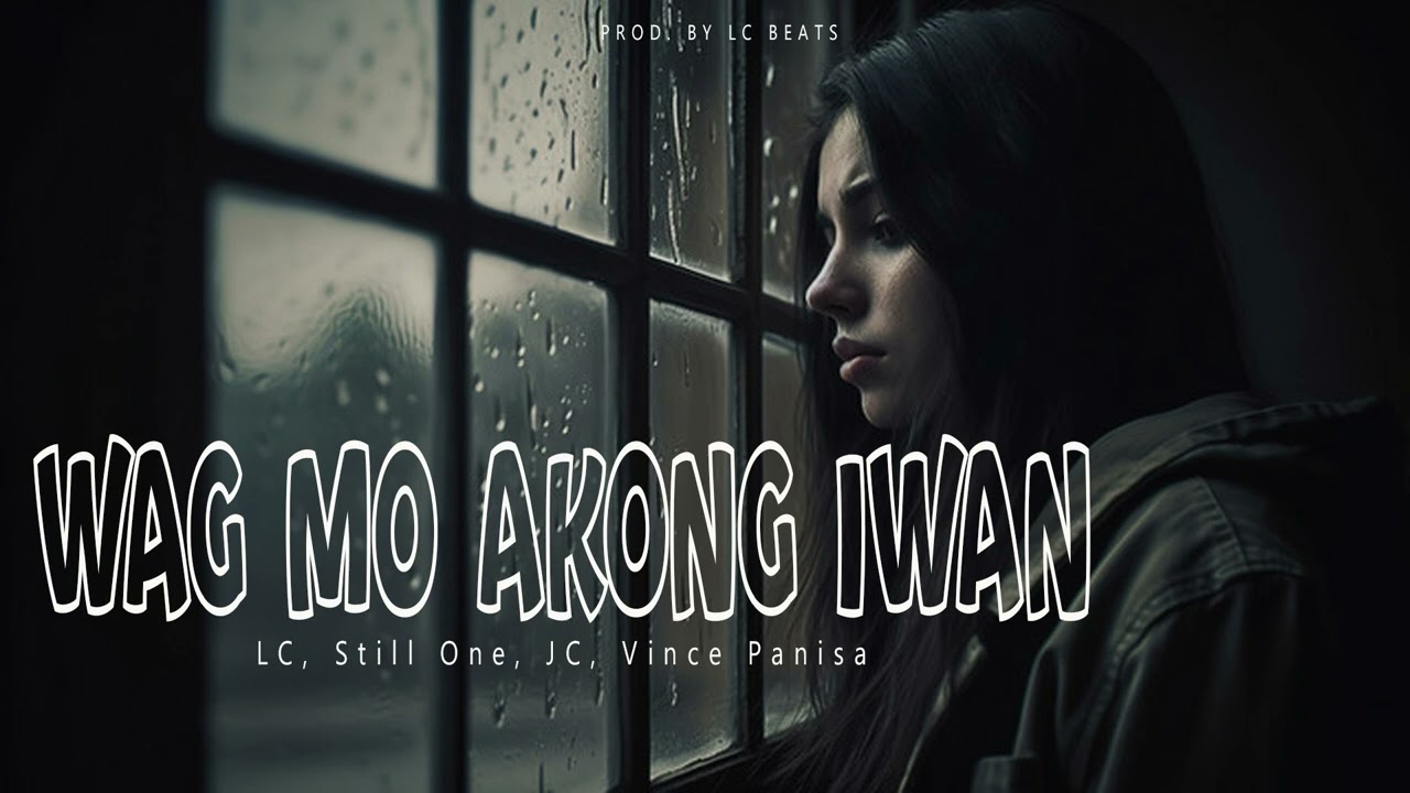 Wag Mo Akong Iwan - LC, Still One, Sevemjc, Vince Panisa