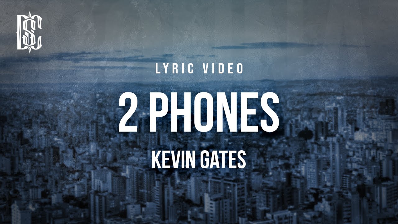 2 Phones - Kevin Gates | Lyric Video