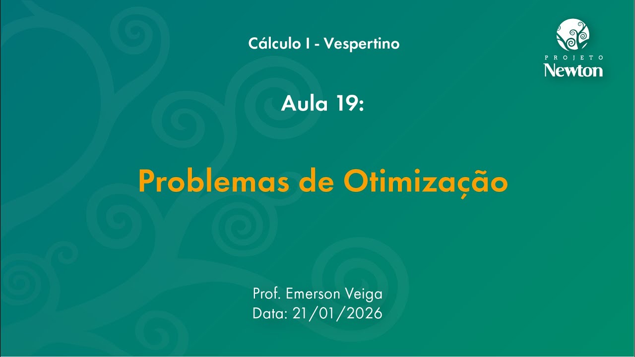 Aula 19 - Problemas de Otimização | C1 Vespertino| Projeto Newton