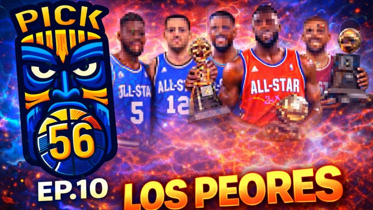 Pick 56 2x10 | Los PEORES All-Star y All-NBA del siglo XXI