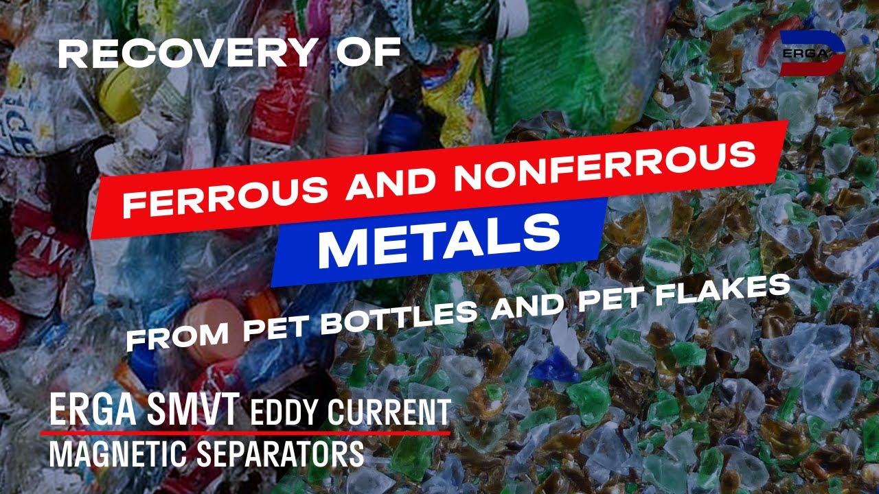 ERGA equipment for recyling and cleaning PET bottles and PET flakes from Fe and Non-Fe metals