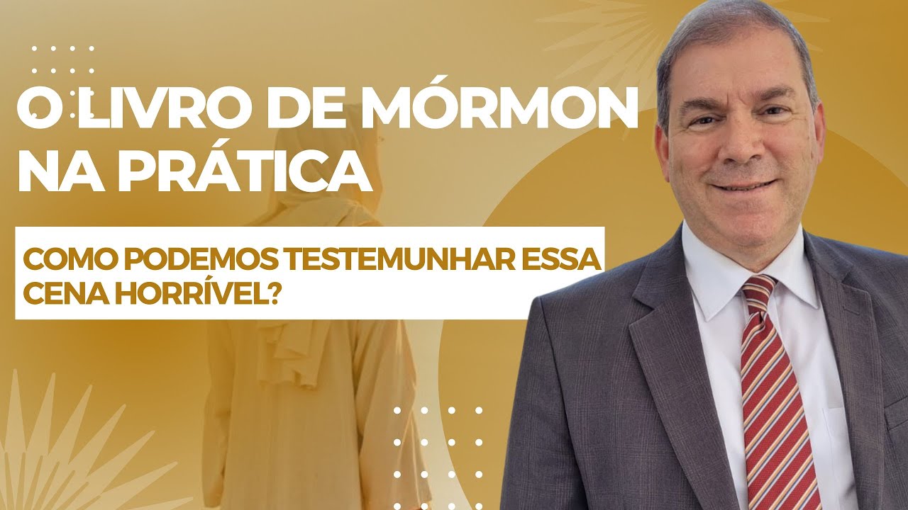 Como podemos testemunhar essa cena horrível? - O Livro de Mórmon na Prática (Alma 13-16)