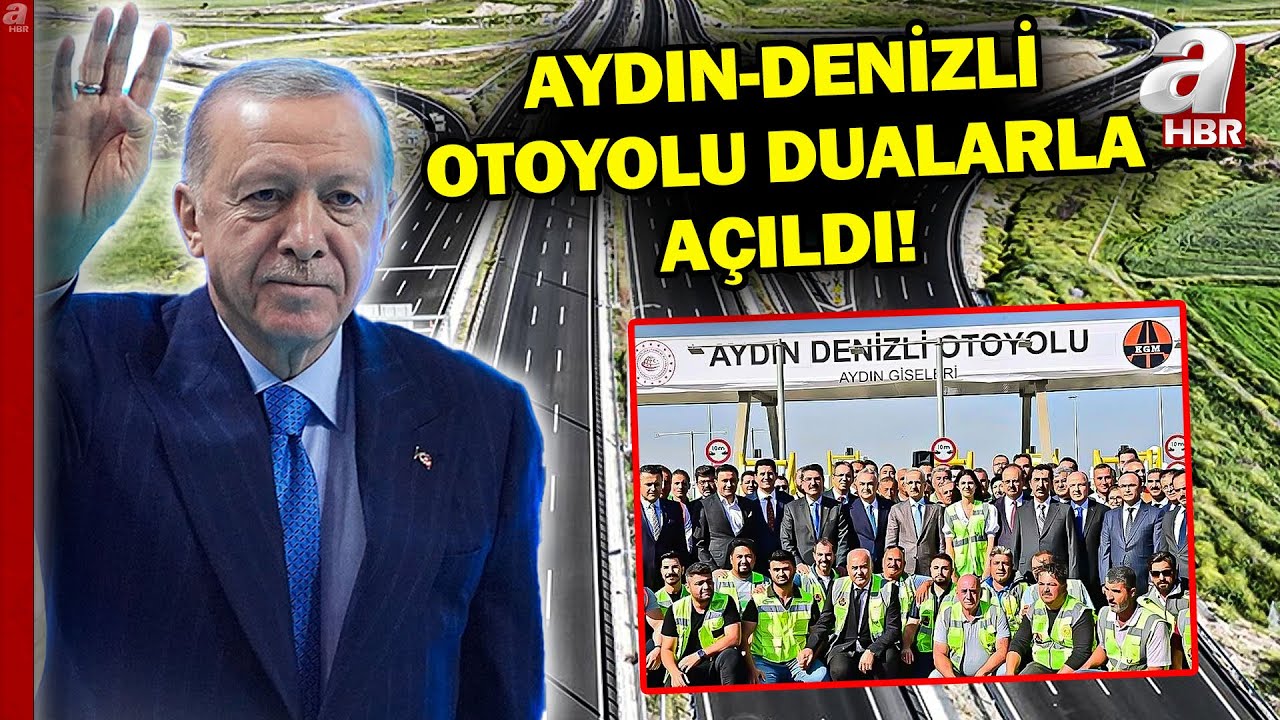 Denizli- Aydın Otoyolu Açıldı... Başkan Erdoğan'dan Önemli Açıklamalar! | A Haber
