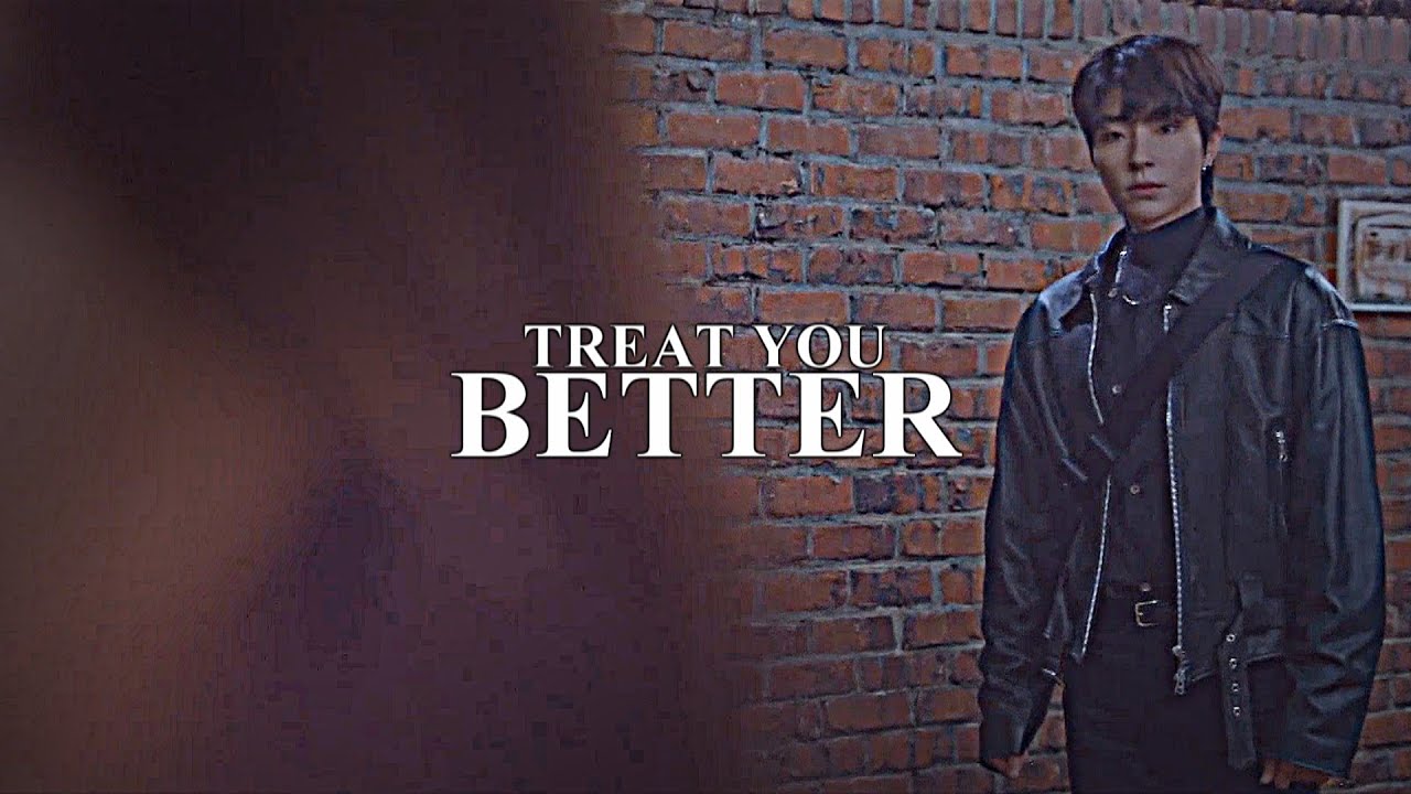 Treat You Better | Second Lead Multifandom