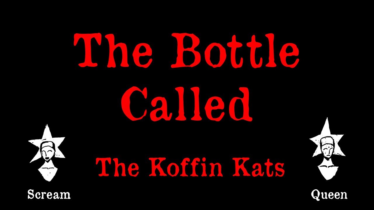 The Koffin Kats - The Bottle Called - Karaoke