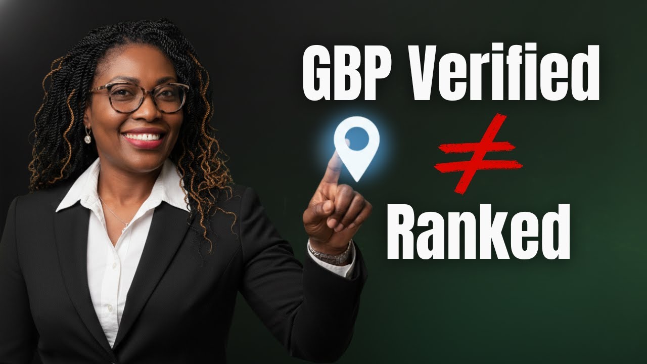 Your GBP is Verified But Still Not Ranking? Here's Why