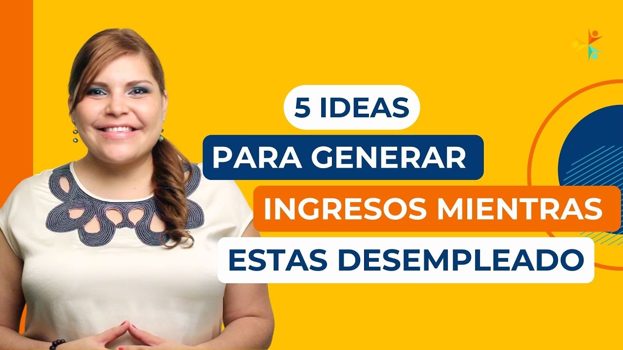 5 Ideas para Generar Ingresos mientras estas desempleado