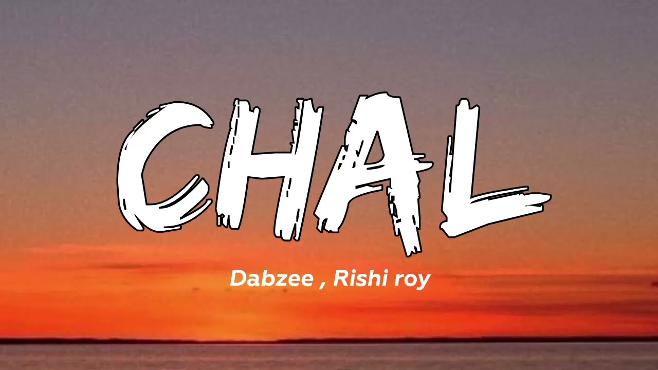Chal - dabzee, Rishi roy