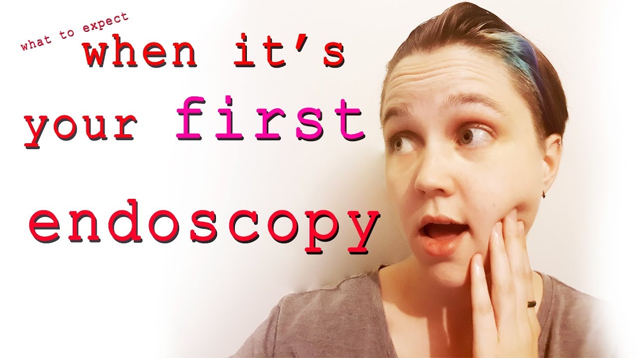 When It's Your First Endoscopy