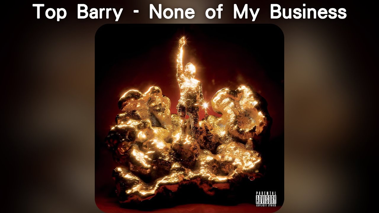 Top Barry - None of My Business【中文歌詞】《How I Shine》08