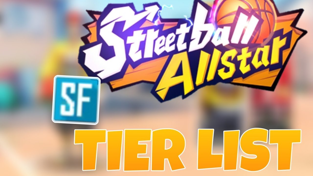 Streetball AllStars - SF Tier List!!