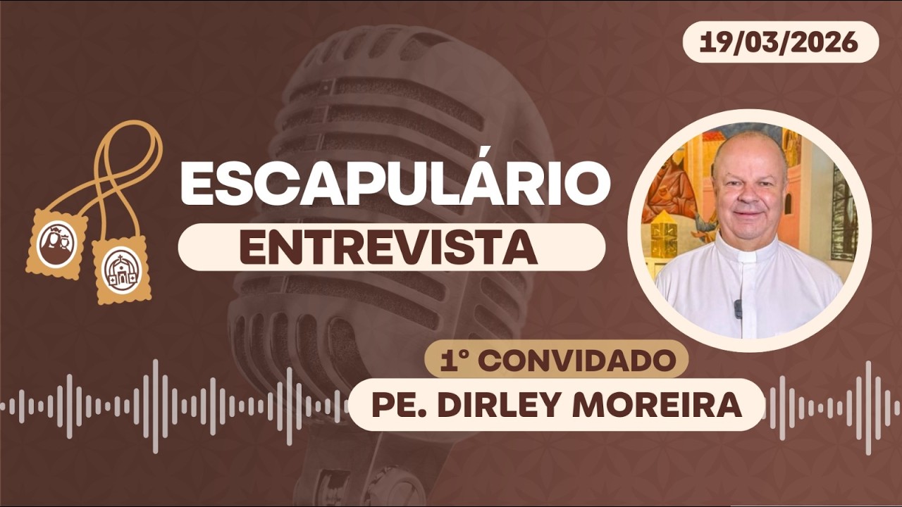 Escapulário Entrevista | 19/03/2026 - 20h | Santuário do Carmo