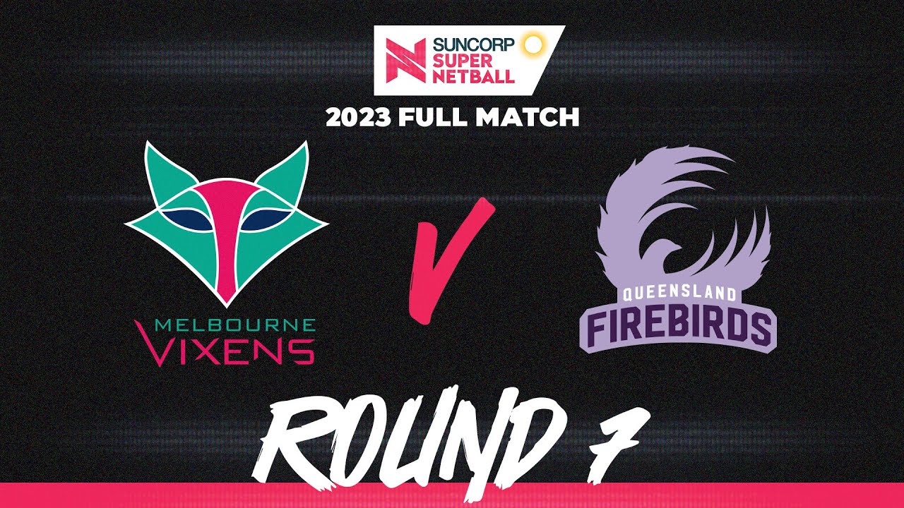 Vixens v Firebirds | Round 7, 2023 | Full Match | Suncorp Super Netball