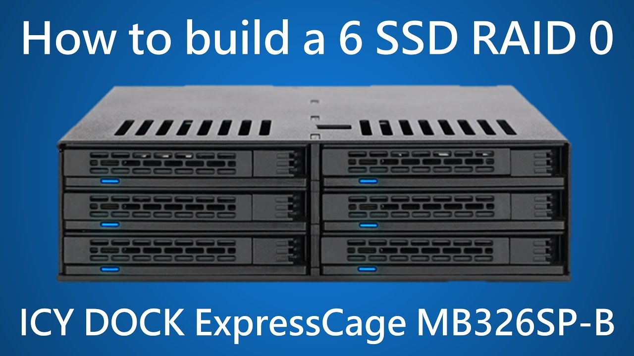 6 SSD RAID 0 with the Icy Dock ExpressCage MB326SP-B