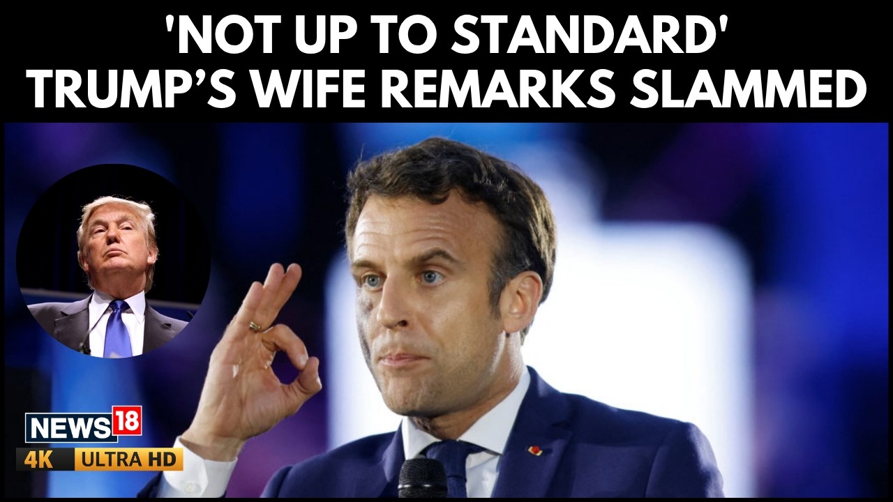 Macron Slams Trump Mockery Of Wife, Calls Comments 'Not Up To Standard' | N18G | 4K