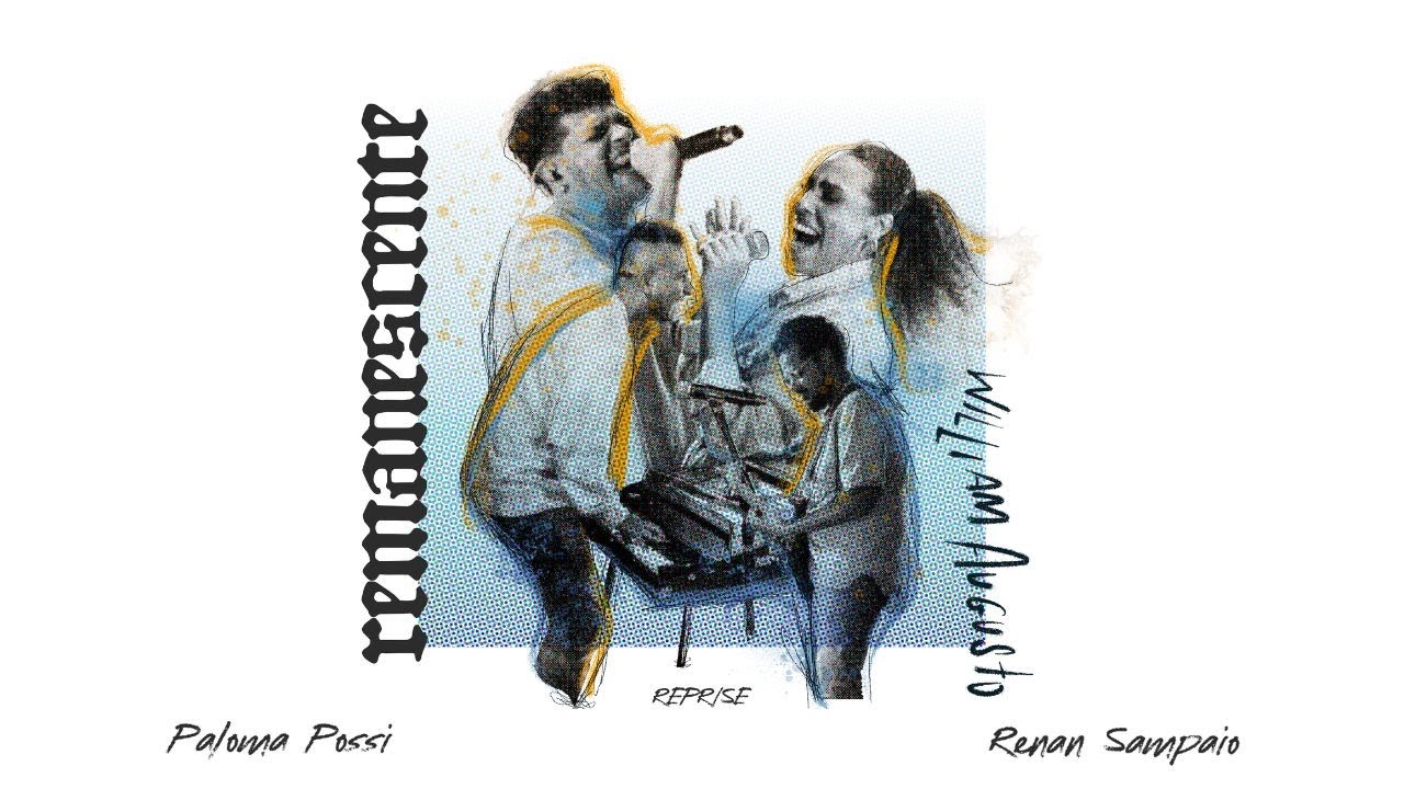 William Augusto, Paloma Possi e Renan Sampaio - Remanescente 