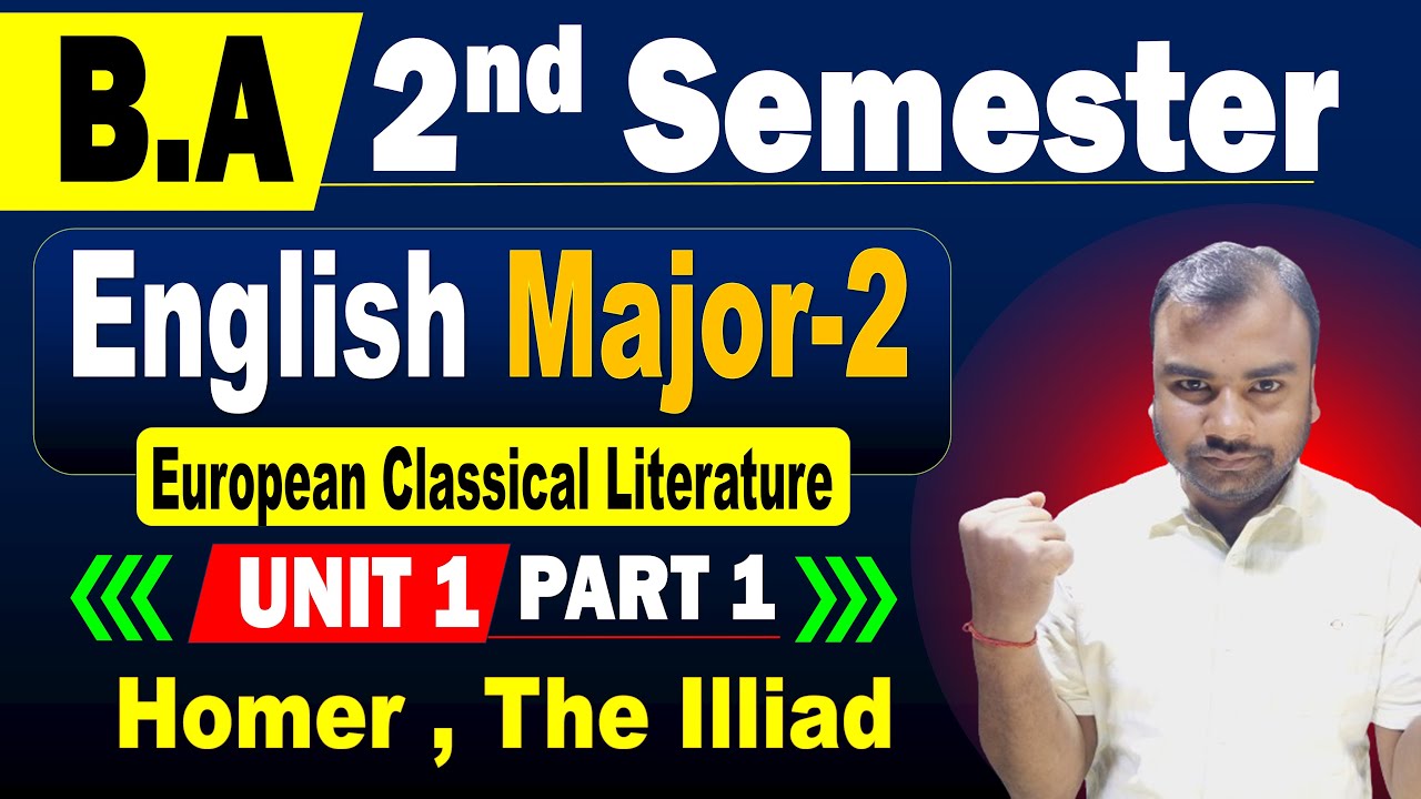 Mjc 2 English Ba 2nd Semester | Unit 1 - Homer, The Illiaed | Part 1 | european classical literature