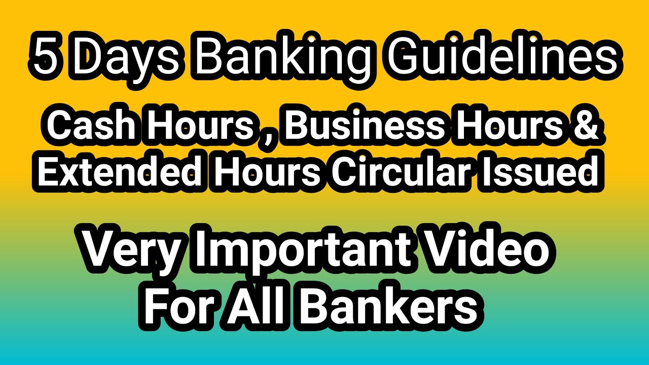 5 Days Banking , Extended Timing , Customer /cash Timing ( Full Information Today )