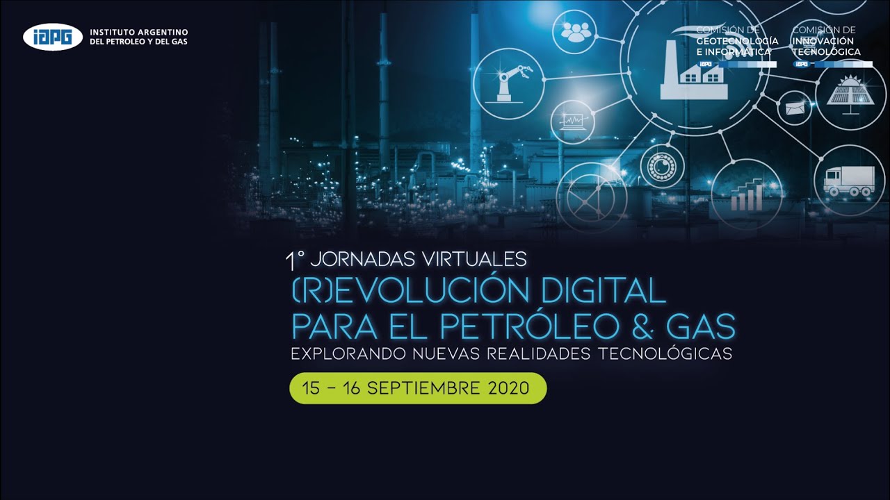 1° Jornadas Virtuales (R)evolución Digital para Petróleo & Gas (IAPG) 2020 – SALA 3