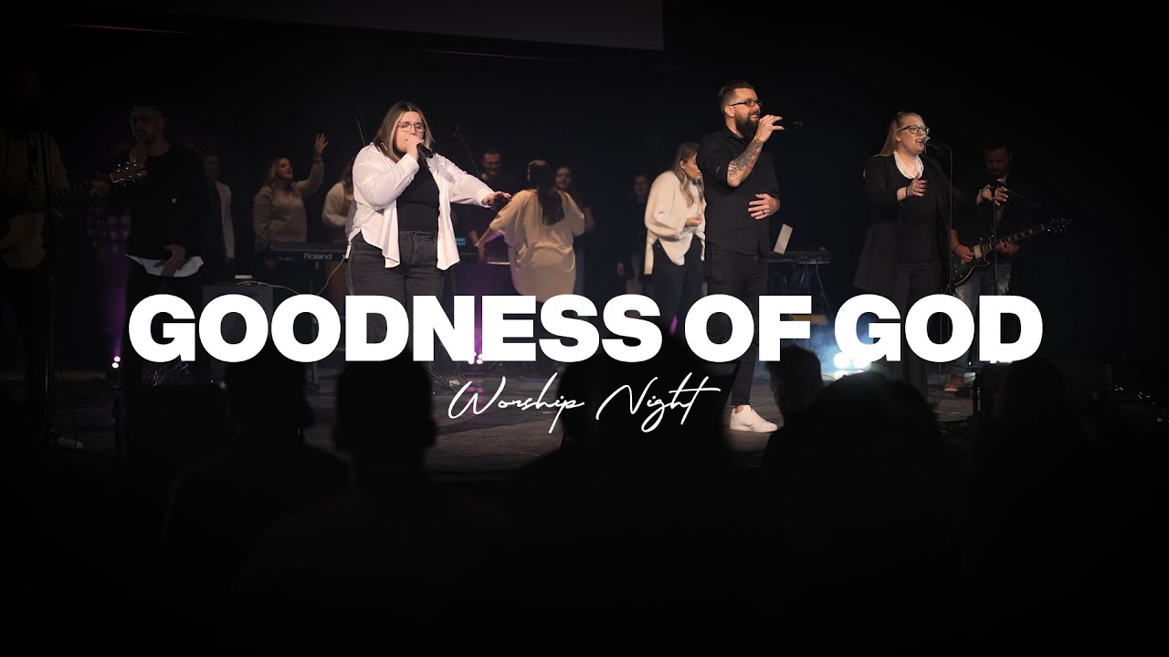 Goodness Of God / Give Us Clean Hands - Live From Worship Night 2023