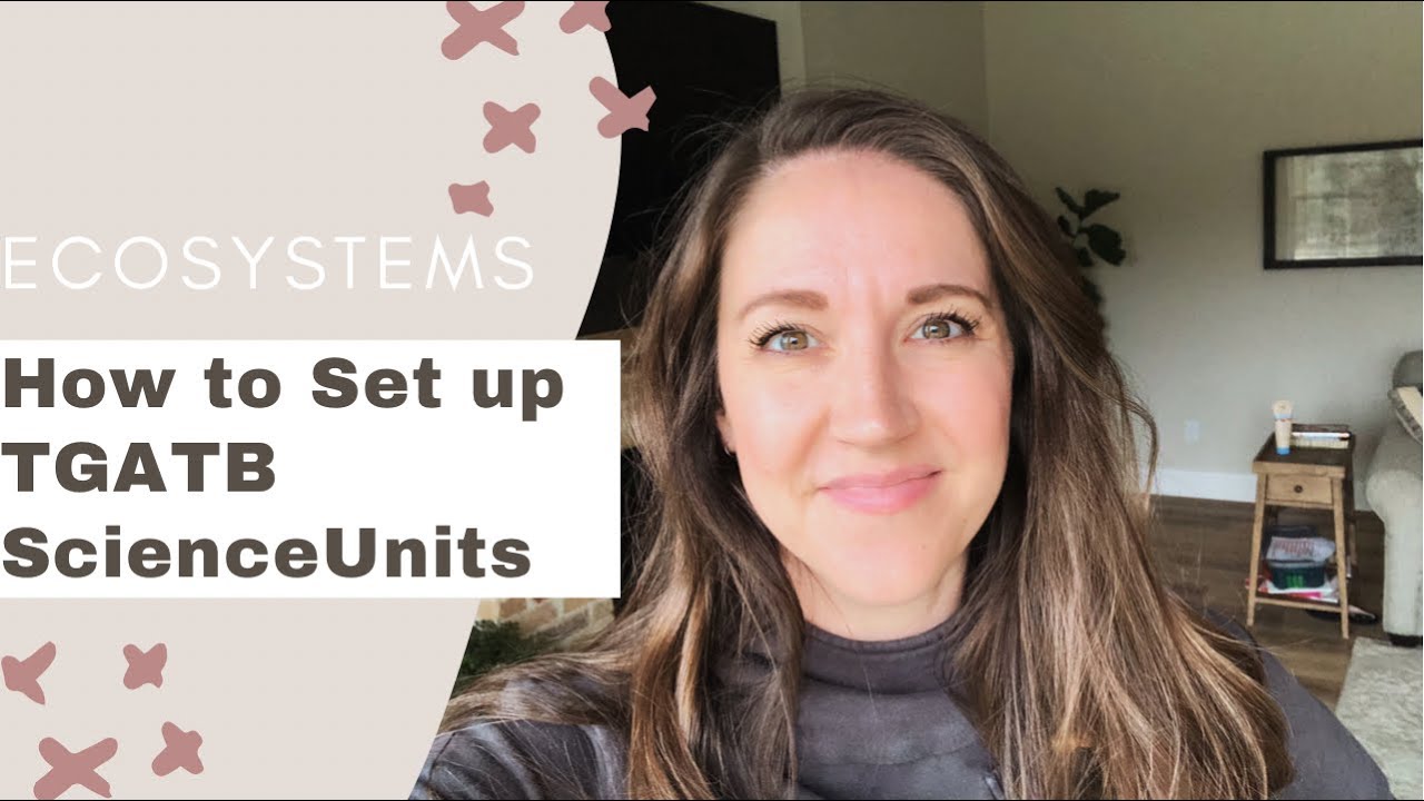 HOW TO SET UP TGATB SCIENCE UNITS // ECOSYSTEMS