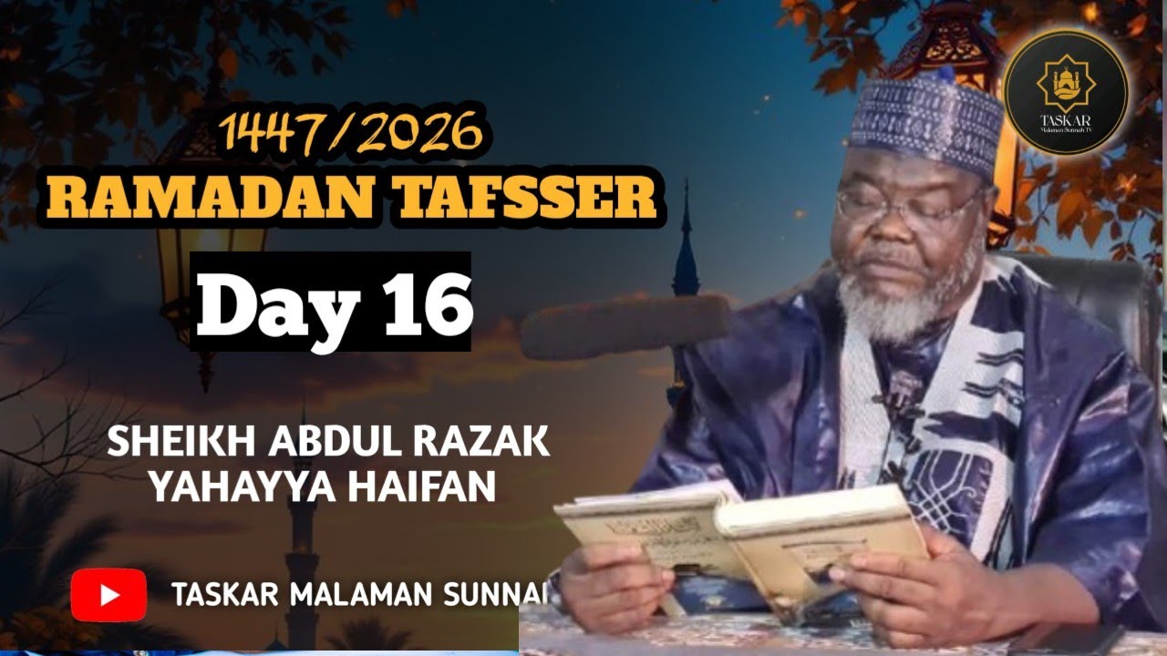 17))= RAMADAN TAFSEER 1447-2026 - Tareda Sheikh Abdurrazak Yahaya Haifan Jos Hafizahullah