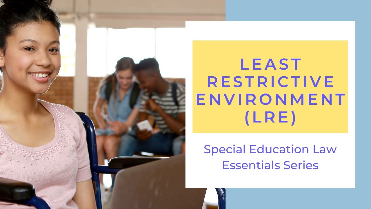Least Restrictive Environment (LRE)| Special Education Law Essentials