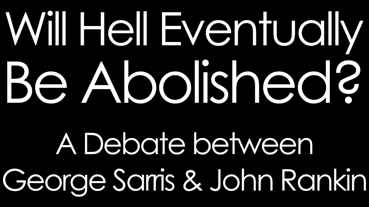 Will Hell Eventually Be Abolished Debate