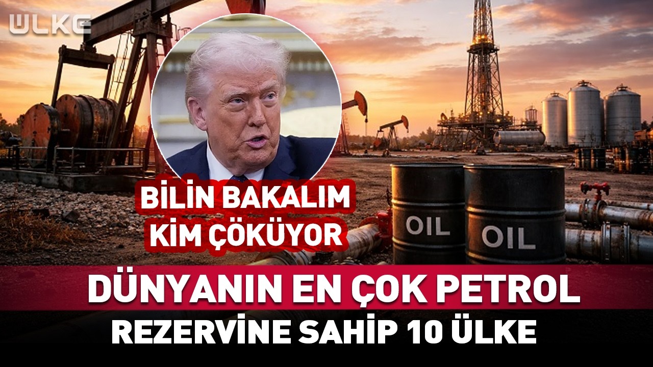İşte Dünyanın En Çok Petrol Rezervine Sahip 10 Ülke!