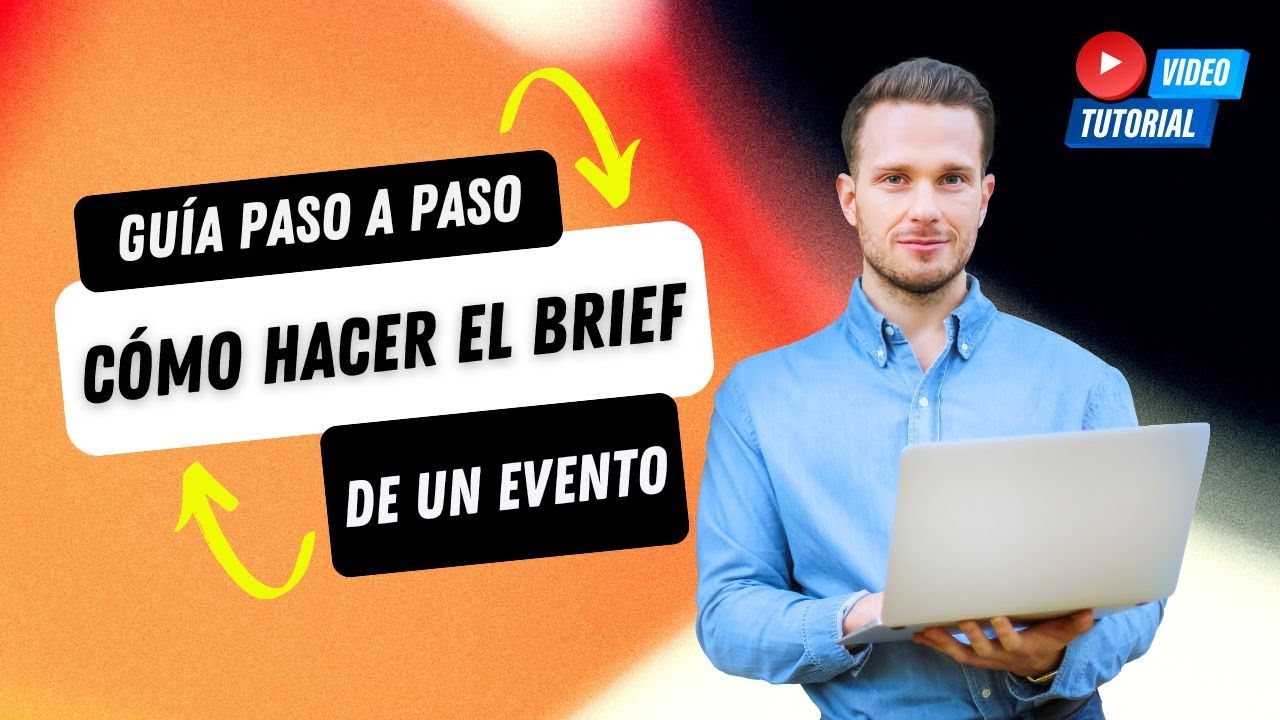 Guía paso a paso: Cómo hacer el brief de un evento