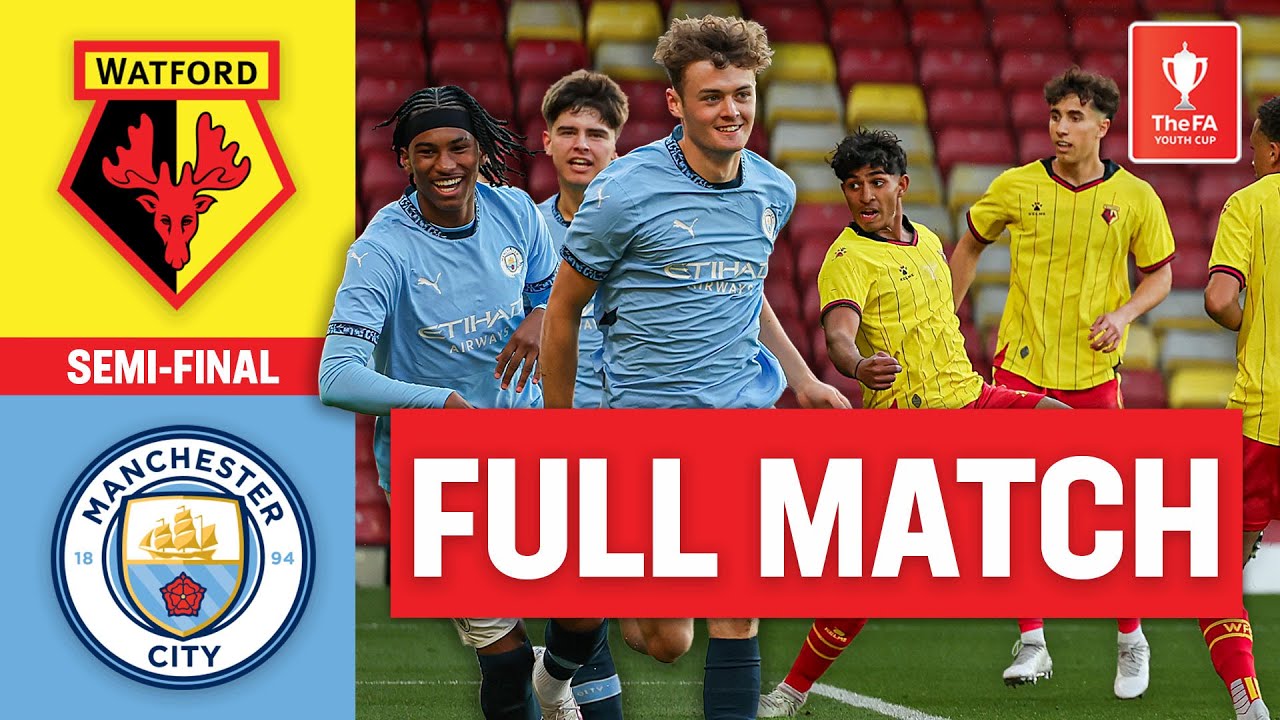 FULL MATCH | Watford v Manchester City | Semi-Final | FA Youth Cup
