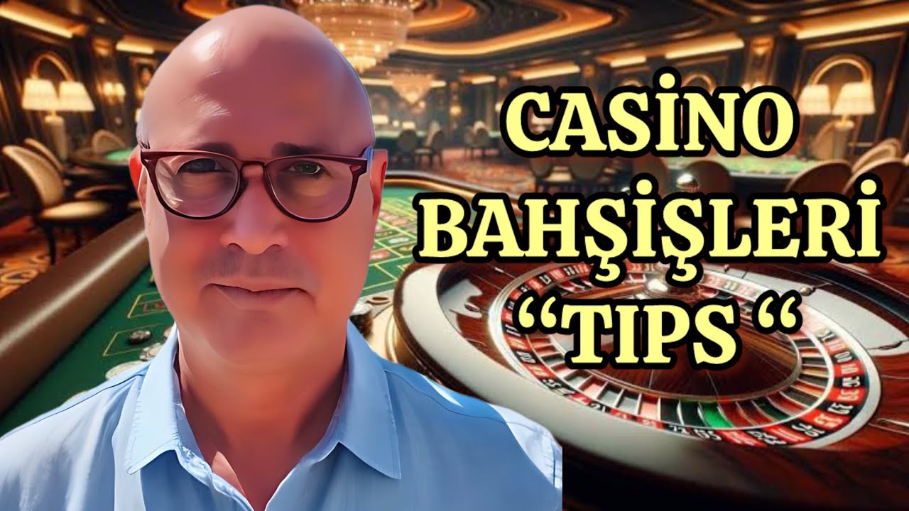 BİR CASİNOCUNUN ANILARI : CASİNO BAHŞİŞLERİ 💰