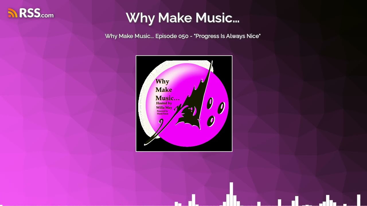 Why Make Music... Episode 050 - 