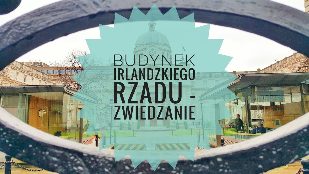 Jak zwiedzic Irlandzki budynek rzadu?