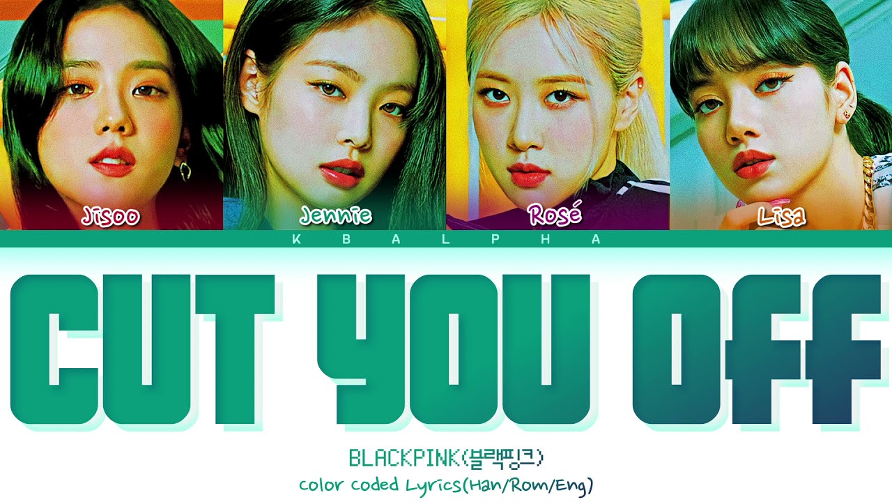How would BLACKPINK sing ‘Cut you off’ by Little Mix (Color Coded Lyrics + Line Distribution)