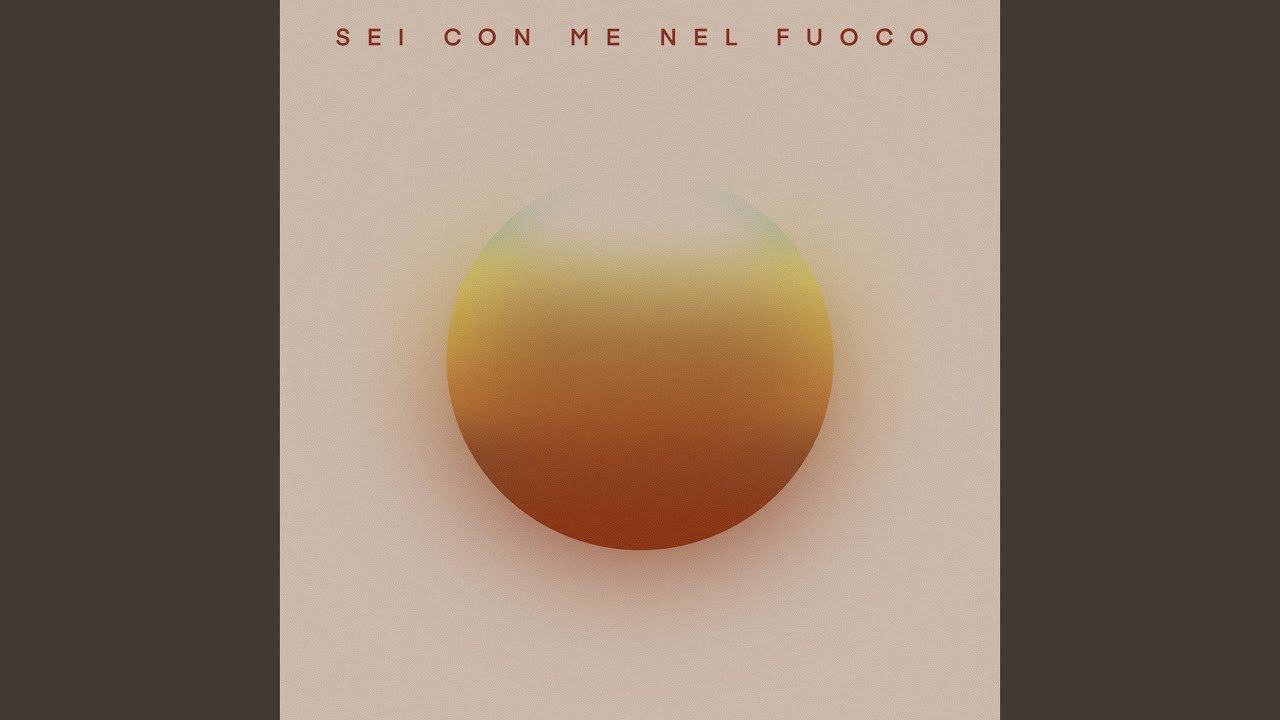 Sei Con Me Nel Fuoco