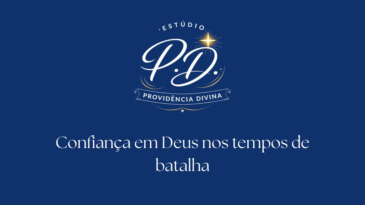 Confiança em Deus nos tempos de batalha