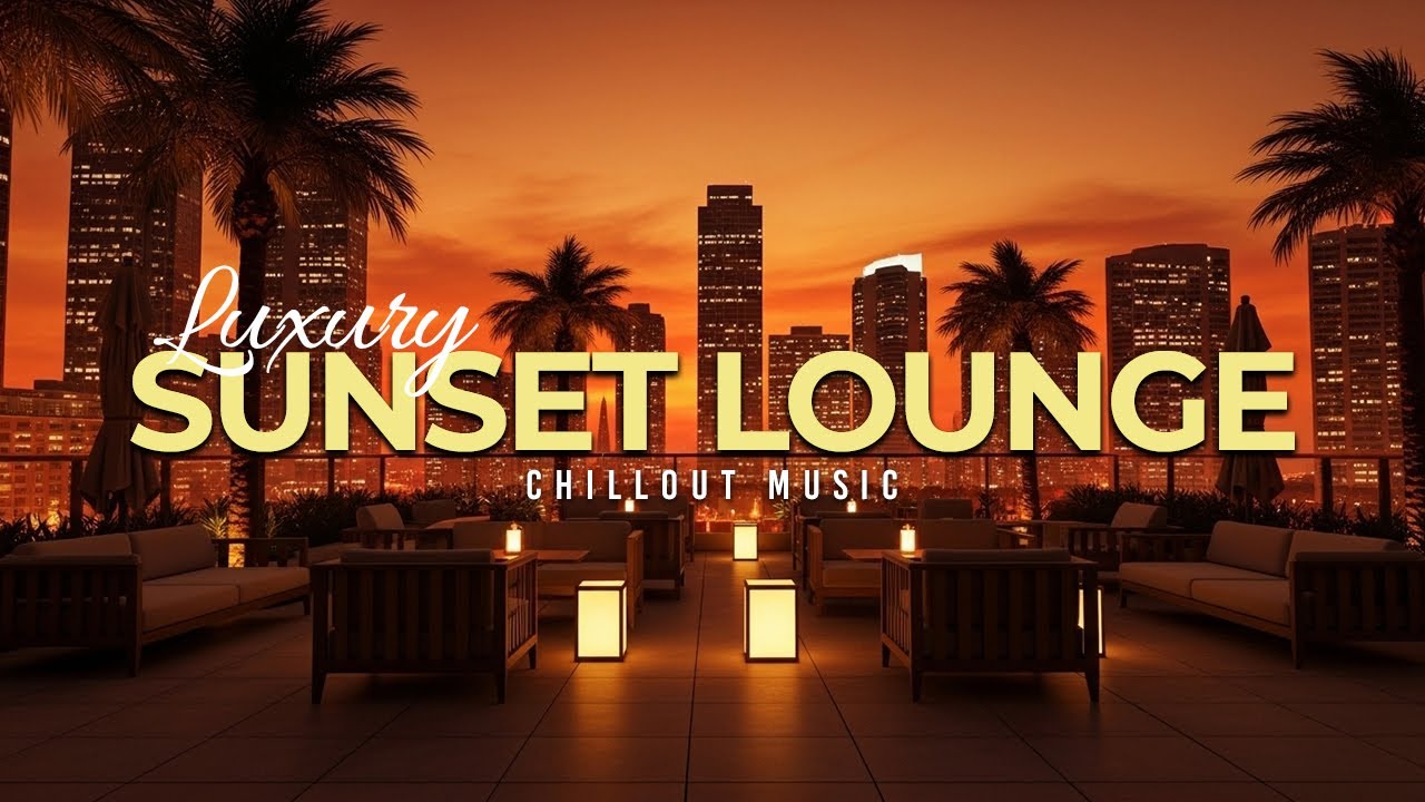 Luxury Sunset Lounge 2025 | Premium Chillout & Smooth Jazz Collection