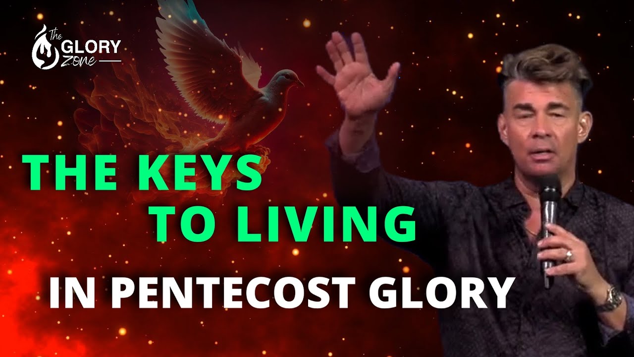 The Keys to Living in Pentecost Glory I David Herzog