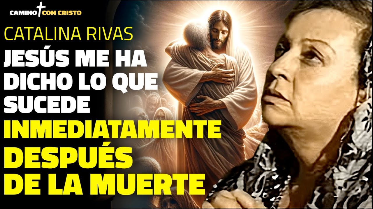 ¿Qué Nos Espera Después de la Muerte? ¡Las Revelaciones de Jesús a Catalina Rivas!