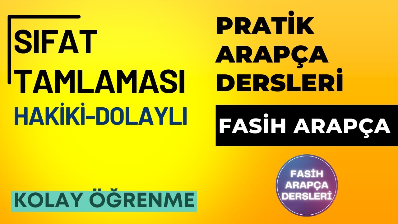 SIFAT TAMLAMASI (HAKİKİ - DOLAYLI) / FASİH ARAPÇA 15.DERS