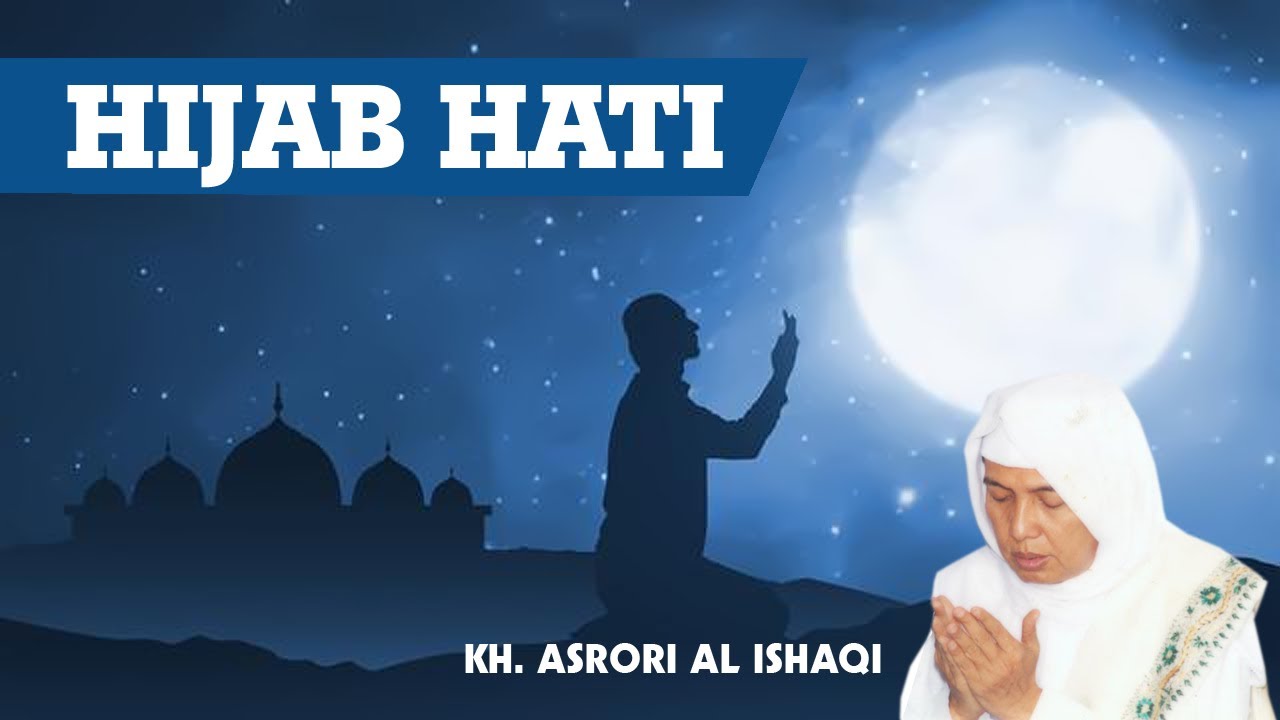 Hijab Hati I KH. Ahmad Asrori Al ishaqi - Kedinding Surabaya