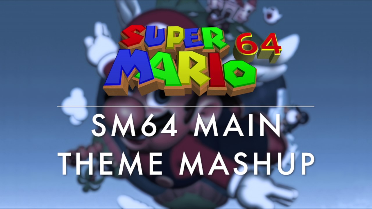 Super Mario 64 Main Theme Mashup (SM64/SMG2/SSB4)