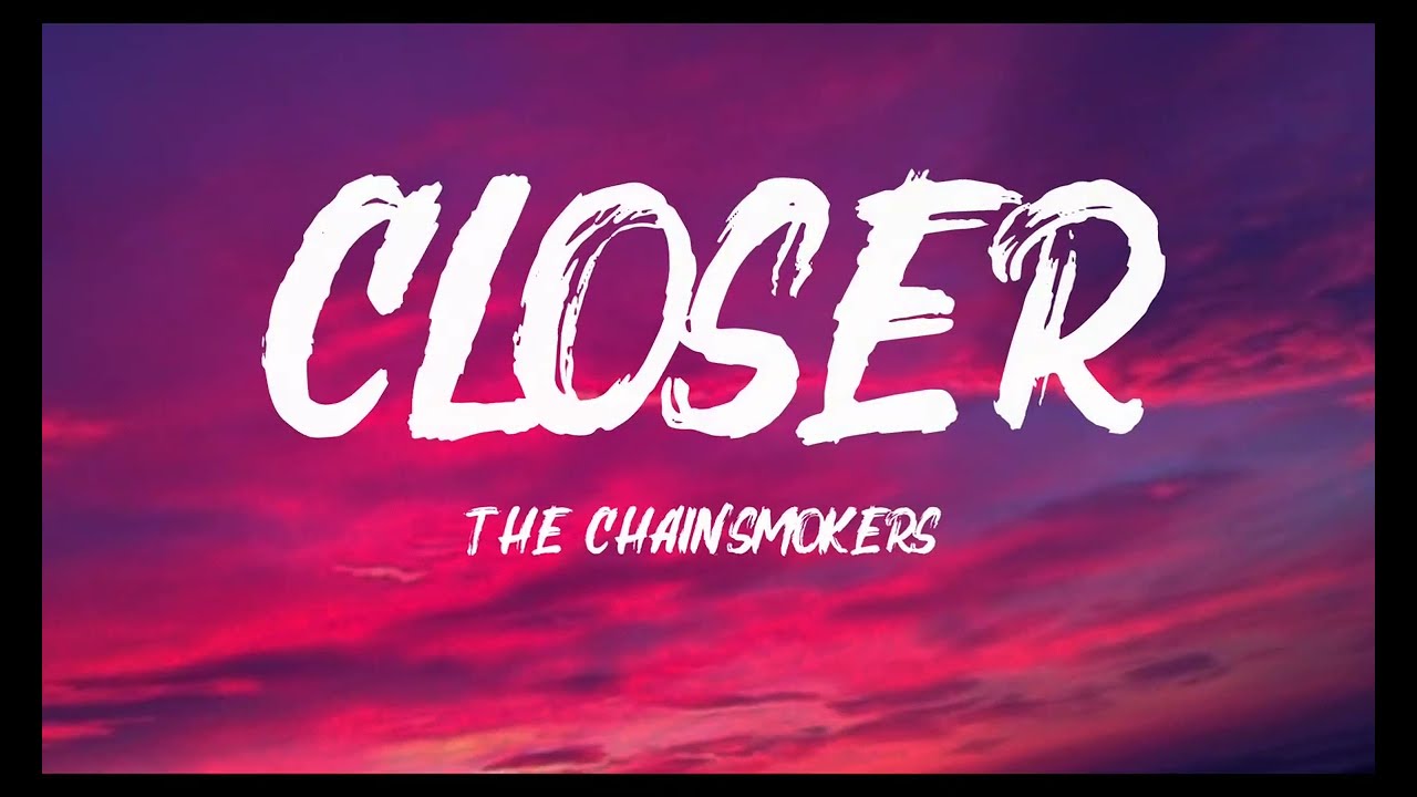 The Chainsmokers : Closer  [lyrics]